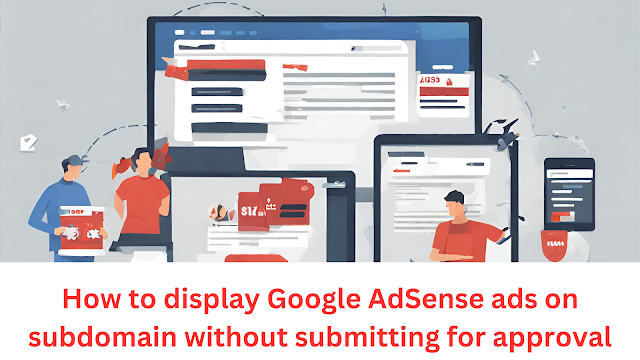 display Google AdSense ads on subdomain without submitting for approval