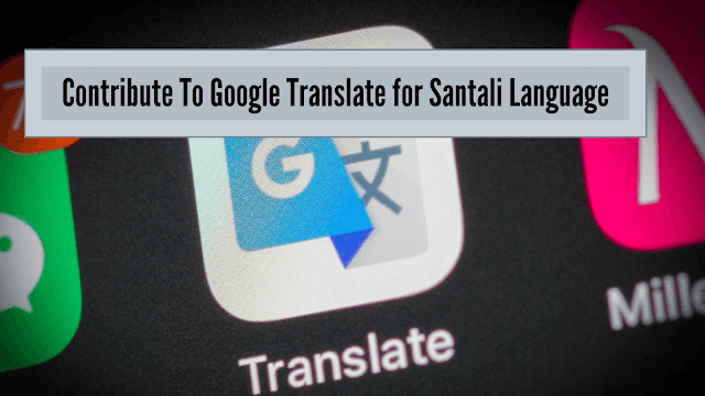 Contribute To Google Translate For Santali Language