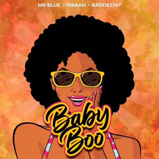 Download Audio Mp3 | Mr Blue Ft. Ibraah & Baddest 47 – Baby Boo