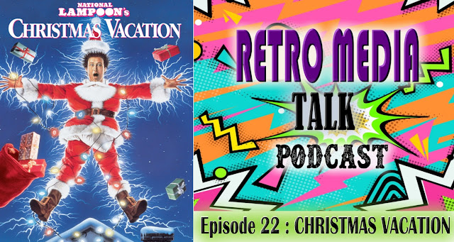 CHRISTMAS VACATION - EPISODE 22 : RETRO MEDIA TALK | Podcast