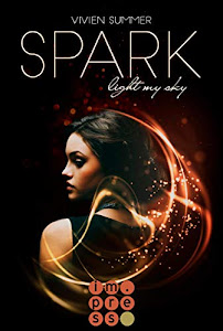 Spark (Die Elite 1): Fantasy-Liebesroman in dystopischen Setting - Deine Gabe macht dich zum Mitglied der High Society