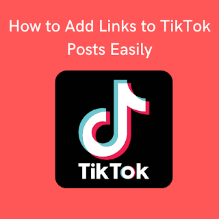 How to Add Links to TikTok Posts Easily