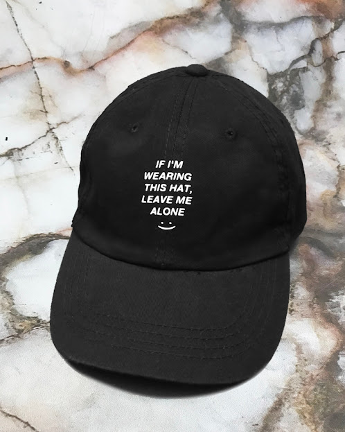 If I'm wearing this hat, leave me alone :)