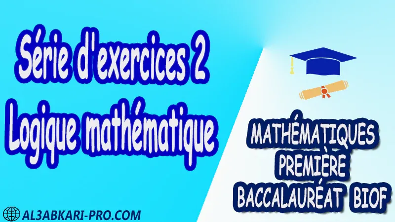 Logique mathématique Mathématiques Mathématiques biof mathématiques 1 ère Bac 1ère Bac Sciences Expérimentales 1 ère Bac Sciences et Technologies Électriques 1ère Bac Sciences et Technologies Mécaniques 1ère Bac Sciences Économiques et Gestion exercice de math exercices de maths maths en ligne prof de math exercice de maths math exercice maths maths en ligne maths inter superprof maths professeur math cours de maths à distance Fiche pédagogique Devoir de semestre 1 Devoirs de semestre 2 maroc Exercices corrigés Cours résumés devoirs corrigés exercice corrigé prof de soutien scolaire a domicile cours gratuit cours gratuit en ligne cours particuliers cours à domicile soutien scolaire à domicile les cours particuliers cours de soutien des cours de soutien les cours de soutien professeur de soutien scolaire cours online des cours de soutien scolaire soutien pédagogique