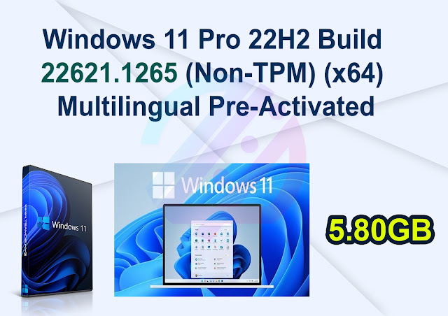 Windows 11 Pro 22H2 Build 22621.1265 (Non-TPM) (x64) Multilingual Pre-Activated