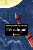 Emmanuel Chastellière Célestopol Phébus Libretto Instant