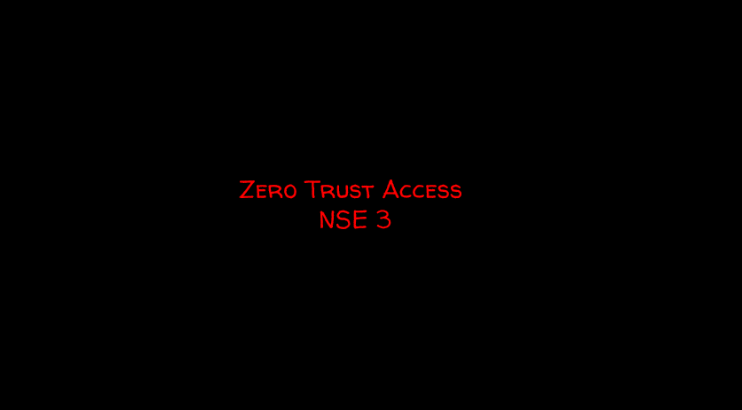 Zero Trust Access NSE 3 Quiz Answers