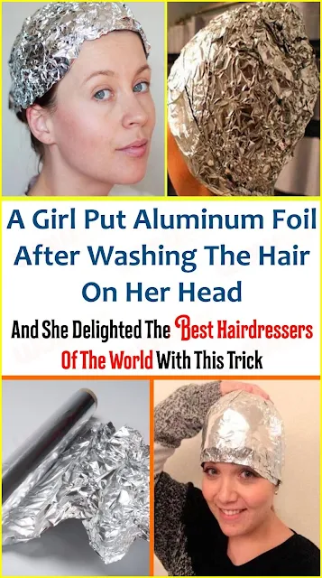 The Amazing Haircare Trick: Aluminum Foil Magic Unveiled!