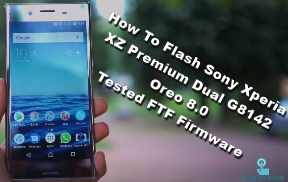 How To Flash Sony Xperia XZ Premium Dual G8142 Oreo 8.0 Tested FTF Firmware