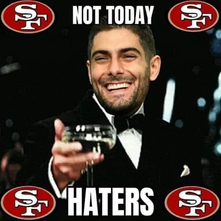 Not Today Haters. San Francisco 49ers