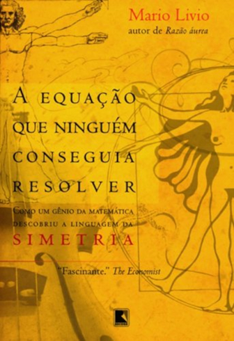 A equação que ninguém conseguia resolver: Como um gênio da matemática descobriu a linguagem da Simetria