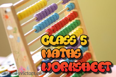 CBSE Class 5 - Maths Worksheet (#eduvictors)(#cbsenotes)