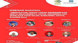 Webinar Nasional, Pergulatan Tokoh-Tokoh Kemerdekaan serta Relevansinya untuk Indonesia Kini