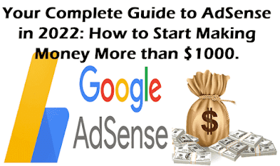 How to earn from Google Adsense more than $1,000 (Your Comprehensive Guide 2022)