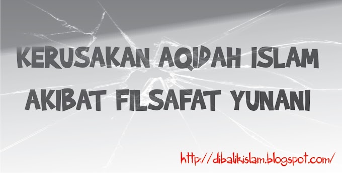 Kerusakan Aqidah Ummat Islam Akibat Filsafat Yunani