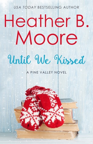 Heidi Reads... Until We Kissed by Heather B. Moore
