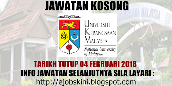 Jawatan Kosong Universiti Kebangsaan Malaysia (UKM) -  04 Februari 2018