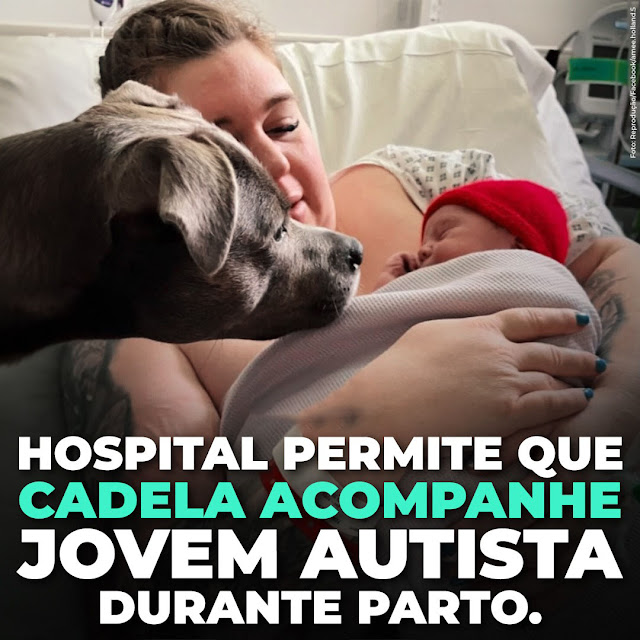 Hospital permite que cadela acompanhe jovem autista durante parto