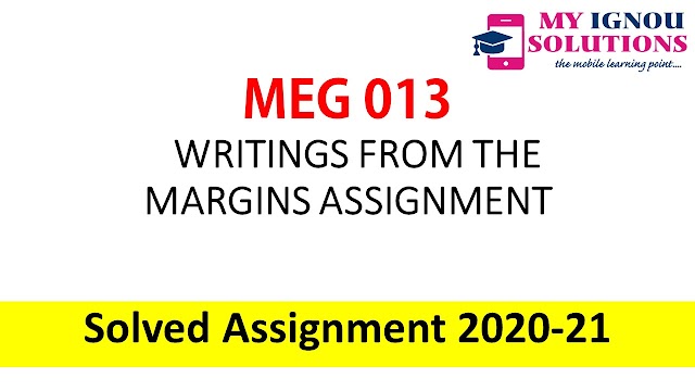 MEG 13 WRITINGS FROM THE MARGINS ASSIGNMENT  Solved Assignment 2020-21