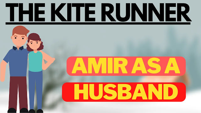 Khaled Hosseini's The Kite Runner: Amir as a husband