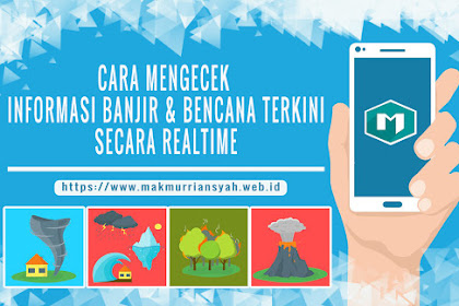 Cek Info Banjir dan Bencana Terkini Secara Realtime