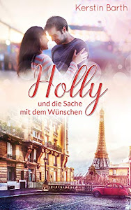 Holly und die Sache mit dem Wünschen (Holly-Reihe 1)