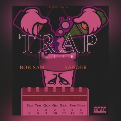 Bob Sam & Bander - Trap Life (Minha Vida É Uma Festa) (2019) 