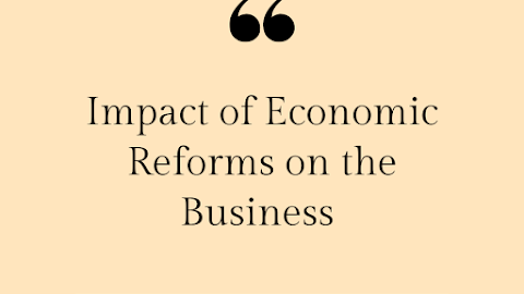 Impact of Economic Reforms on the Business 