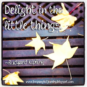 "Delight in the little things" Rudyard Kipling quote. gratitude, thankfulness, simple pleasures