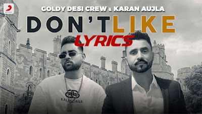 Don't Like Song Lyrics in English | Goldy Desi Crew | Karan Aujla