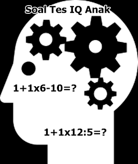  Intelligence Quotient ialah kemampuan otak yang dimiliki seseorang Soal Tes Kecerdasan IQ Anak