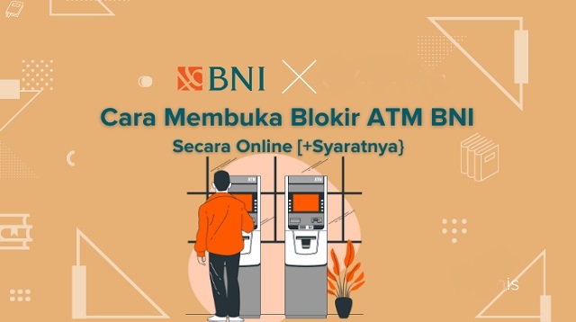 Cara Membuka Blokir ATM BNI Tanpa ke Bank