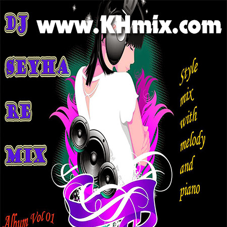 DJ SEYHA Remix Vol.01 | Khmer Mix 2014