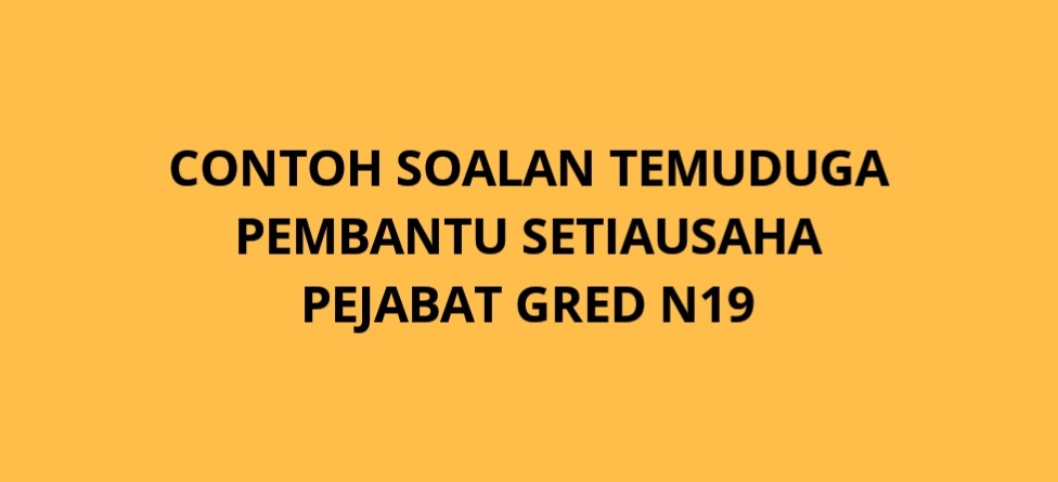 Contoh Soalan Temuduga Pembantu Setiausaha Pejabat N19 