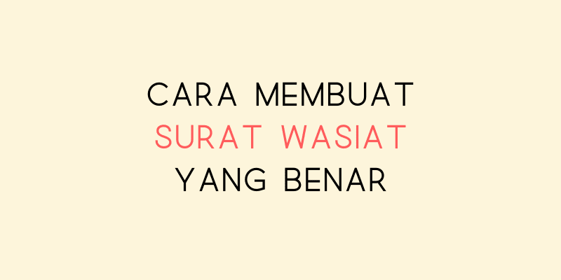 Cara Membuat Surat Wasiat yang Benar