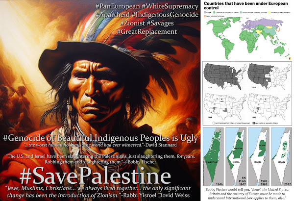 Bobby Fischer Would Tell You, the Genocide in Palestinian is Part of Six Centuries of Ongoing Indigenous Human Holocaust