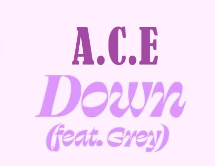 √ Lirik lagu A.C.E - Down (feat. Grey)  dan Terjemahan