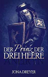 Der Prinz der drei Heere: Aneiryn (Inselreich-Saga 1)