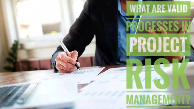 Example at work: Valid processes in project risk management The objectives of project risk management are to increase the probability of positive risks and decrease the impact of negative risks. Kenneth is the project manager working for multiple projects in Tech connection Inc. Kenneth is involved in all the risk management processes. One of the options given below is not a valid process in project risk management. Identify it.  A. Plan risk management, identify risks. B. Perform qualitative risk analysis. C. Perform quantitative risk analysis, plan risk response and monitor risks. D. Plan Risk register.  Answer: Option D is not a valid process. Valid processes in project risk management are: Plan risk management. Identify risks. Perform qualitative risk analysis. Perform quantitative risk analysis. Plan risk response. Implement risk response. Monitor risks.