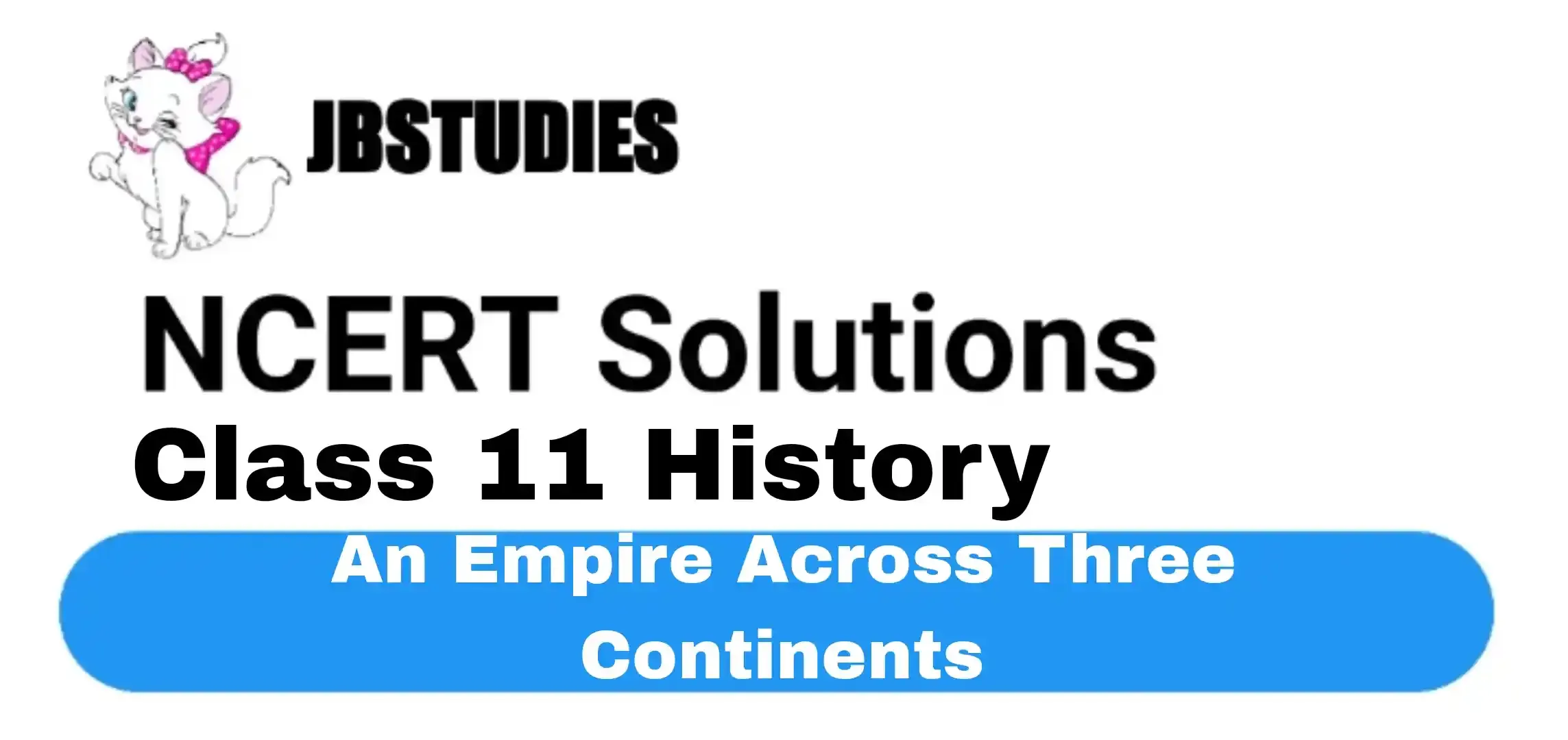 Solutions Class 11 History Chapter-3 An Empire Across Three Continents