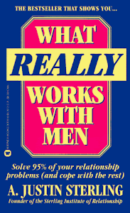 What Really Works With Men/Solve 95% of Your Relationship Problems (And Cope With the Rest)