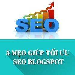 5 mẹo giúp bạn tối ưu SEO Blogspot và tăng traffic dễ dàng