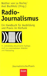 Radio-Journalismus: Ein Handbuch für Ausbildung und Praxis im Hörfunk. Auch zu crossmedialem Arbeite