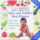 New Complete Baby and Toddler Meal Planner: Over 200 Quick, Easy and Healthy Recipes