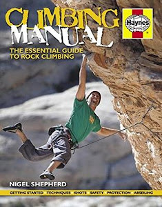 Climbing Manual: The essential guide to rock climbing (Haynes Manuals)
