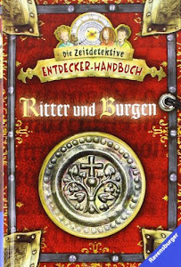 Ritter und Burgen (Die Zeitdetektive - Entdecker-Handbuch)