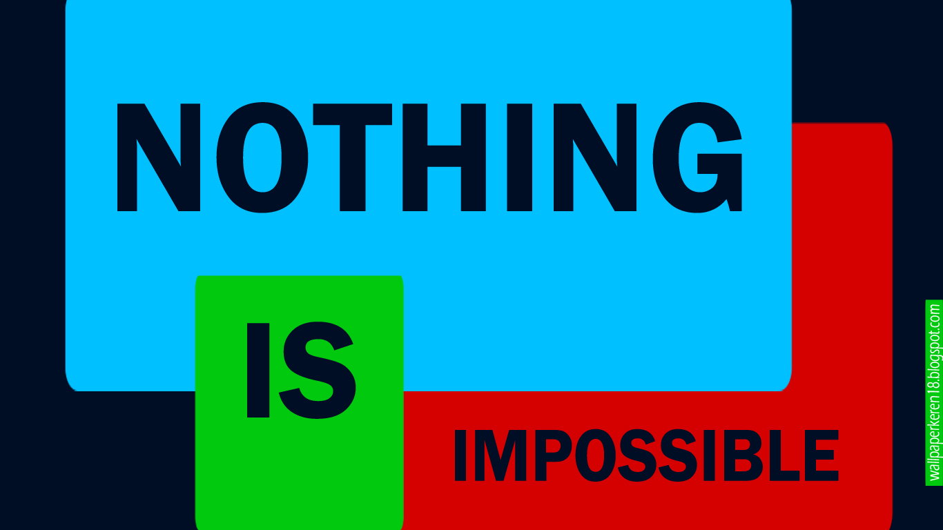 Wallpaper Keren Nothing Is Impossible