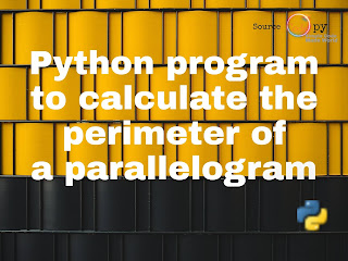 Python program to calculate the perimeter of a parallelogram