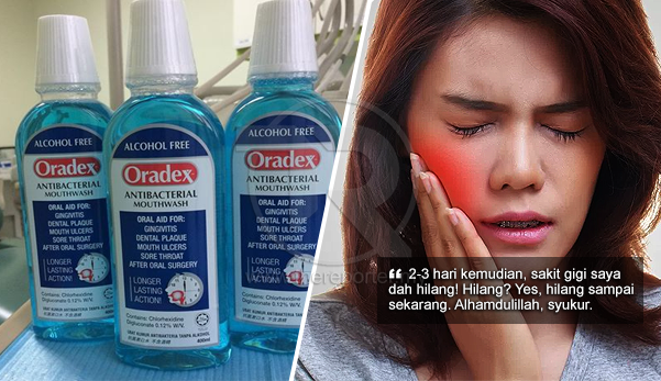 2 3 Hari Kemudian Hilang Rasa Sakit Gigi Sampai Sekarang Oradex Mouthwash Bantu Hilangkan Rasa Sakit Gigi Melampau The Reporter