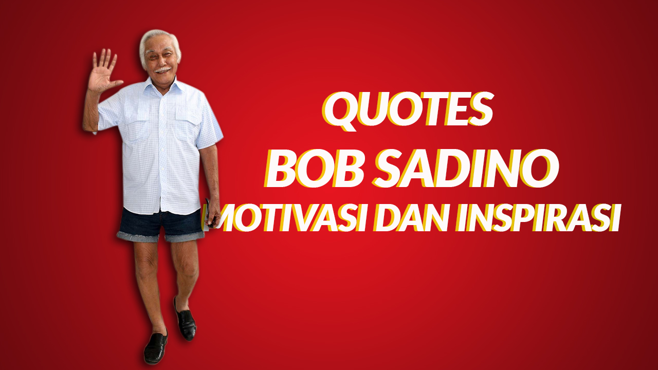 Kata Bijak Bob Sadino MotivasiInspirasi
